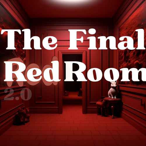 The Final Red Room 2.0